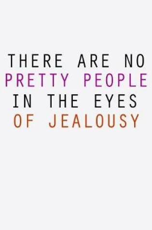 Cover of There Are No Pretty People In The Eyes Of Jealousy