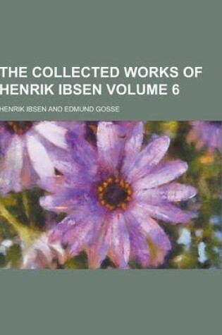 Cover of The Collected Works of Henrik Ibsen Volume 6