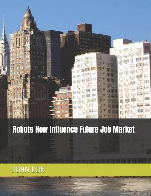 Book cover for Robots How Influence Future Job Market