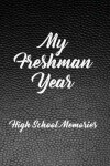 Book cover for My Freshman Year - High School Memories