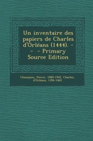 Cover of Un Inventaire Des Papiers de Charles D'Orleans (1444). --