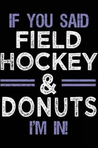 Cover of If You Said Field Hockey & Donuts I'm In