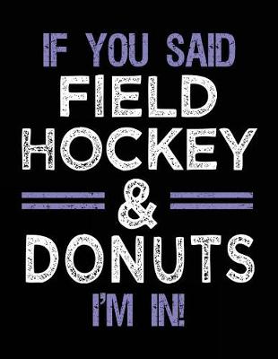 Book cover for If You Said Field Hockey & Donuts I'm In