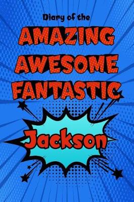 Book cover for Diary of the Amazing Awesome Fantastic Jackson