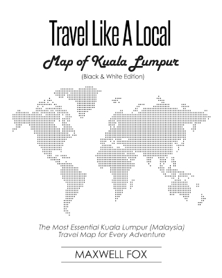 Book cover for Travel Like a Local - Map of Kuala Lumpur (Black and White Edition)