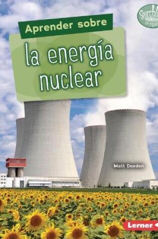 Cover of Aprender Sobre La Energía Nuclear (Finding Out about Nuclear Energy)