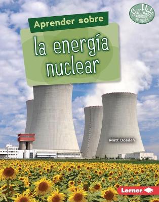 Book cover for Aprender Sobre La Energía Nuclear (Finding Out about Nuclear Energy)