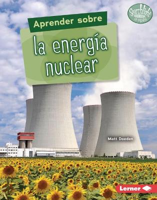 Cover of Aprender sobre la energía nuclear (Finding Out about Nuclear Energy)