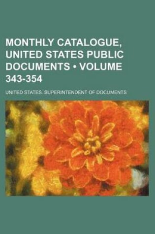 Cover of Monthly Catalogue, United States Public Documents (Volume 343-354)