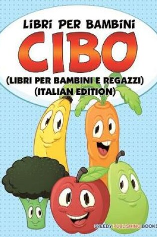 Cover of Libri Per Bambini Cibo (Libri Per Bambini e Ragazzi) (Italian Edition)