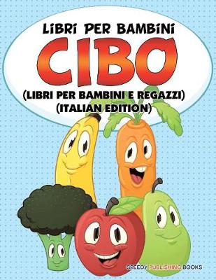 Book cover for Libri Per Bambini Cibo (Libri Per Bambini e Ragazzi) (Italian Edition)