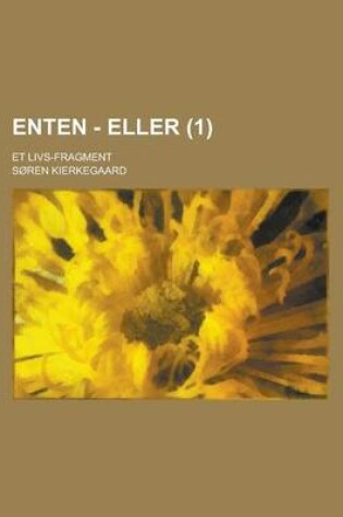 Cover of Enten - Eller; Et Livs-Fragment (1)