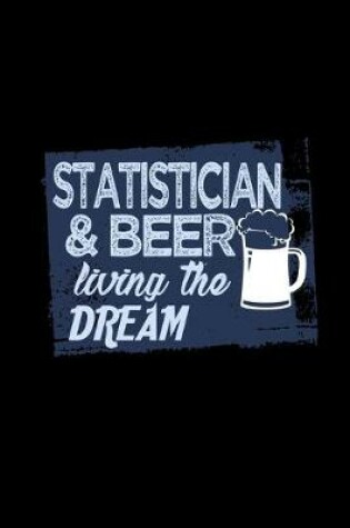 Cover of Statistician & beer living the dream