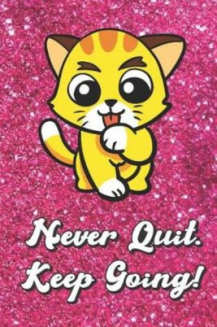 Cover of Never Quit Keep Going