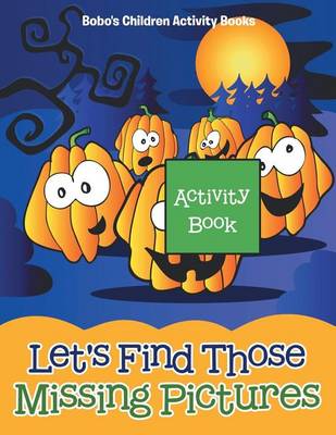 Book cover for Let's Find Those Missing Pictures Activity Book