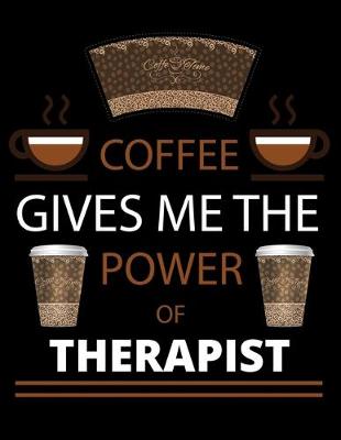 Book cover for COFFEE gives me the power of Therapist