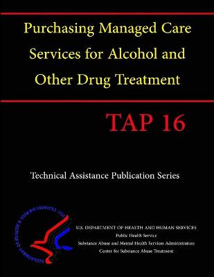 Book cover for Purchasing Managed Care Services for Alcohol and Other Drug Treatment (TAP 16)