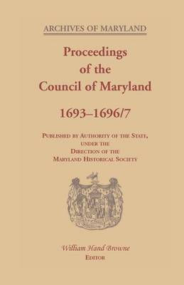 Book cover for Proceedings of the Council of Maryland, 1693-1696/7