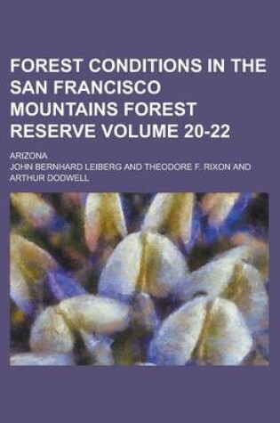 Cover of Forest Conditions in the San Francisco Mountains Forest Reserve; Arizona Volume 20-22