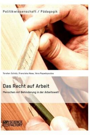 Cover of Das Recht auf Arbeit. Menschen mit Behinderung in der Arbeitswelt