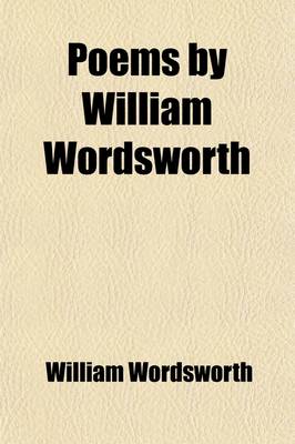 Book cover for Poems by William Wordsworth (Volume 2); Including Lyrical Ballads, and the Miscellaneous Pieces of the Author