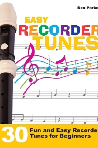 Cover of Easy Recorder Tunes - 30 Fun and Easy Recorder Tunes for Beginners!