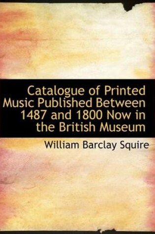 Cover of Catalogue of Printed Music Published Between 1487 and 1800 Now in the British Museum