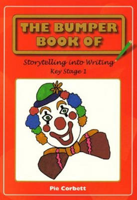 Book cover for The Bumper Book of Story Telling into Writing at Key Stage 1