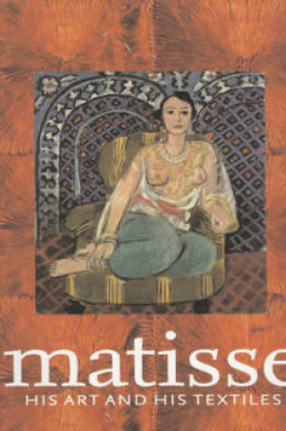 Cover of Matisse, His Art and His Textiles