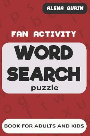 Cover of Fan activity Book for Adults and Kids Word Search Puzzle