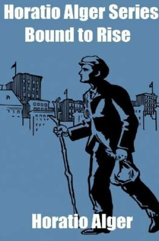 Cover of Horatio Alger Series: Bound to Rise