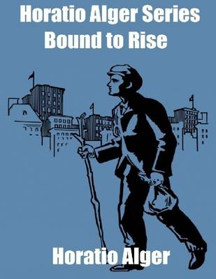 Book cover for Horatio Alger Series: Bound to Rise