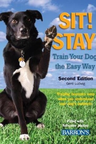 Cover of Sit! Stay! Train Your Dog the Easy Way