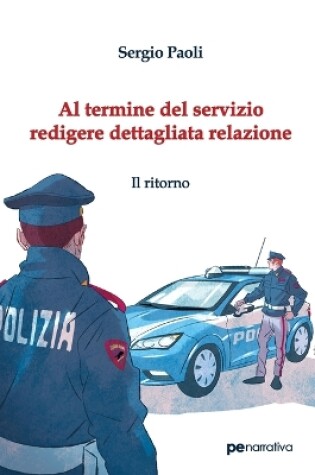 Cover of Al termine del servizio redigere dettagliata relazione. Il ritorno