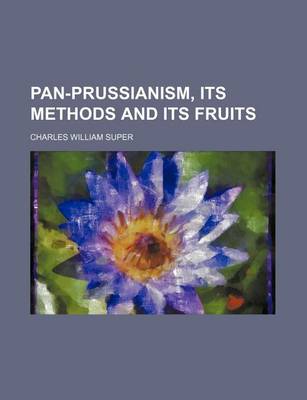 Book cover for Pan-Prussianism, Its Methods and Its Fruits