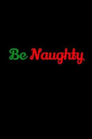 Cover of Be Naughty