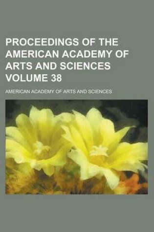 Cover of Proceedings of the American Academy of Arts and Sciences Volume 38