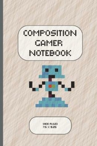 Cover of Composition Gamer Notebook Wide Ruled