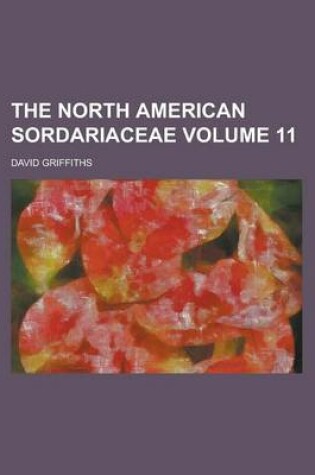 Cover of The North American Sordariaceae Volume 11