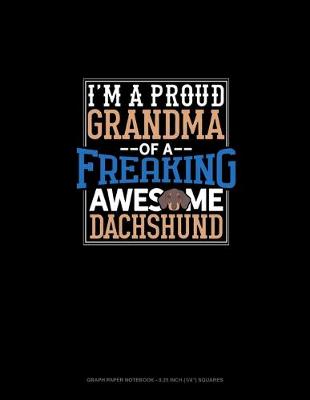 Cover of I Am A Proud Grandma Of A Freaking Awesome Dachshund