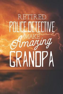 Book cover for Retired Police Detective Make Amazing Grandpa