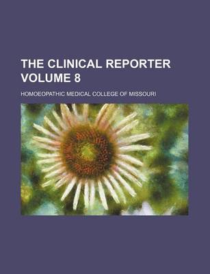 Book cover for The Clinical Reporter Volume 8