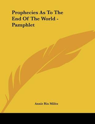 Book cover for Prophecies as to the End of the World - Pamphlet