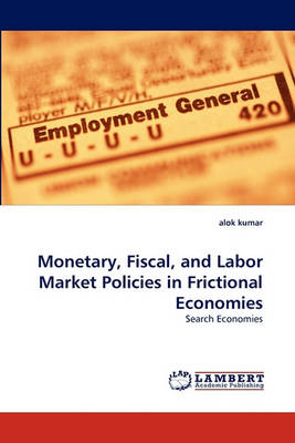 Book cover for Monetary, Fiscal, and Labor Market Policies in Frictional Economies