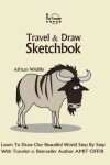 Book cover for Travel and Draw Sketchbook - African Wildlife