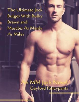 Book cover for The Ultimate Jock Bulges With Bulky Brawn and Muscles As Manly As Miles