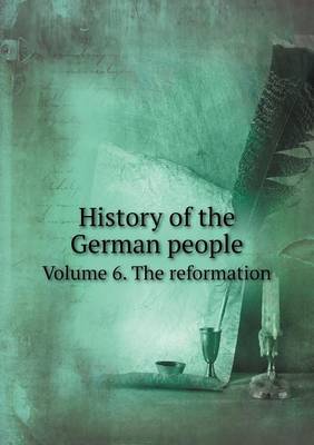 Book cover for History of the German people Volume 6. The reformation