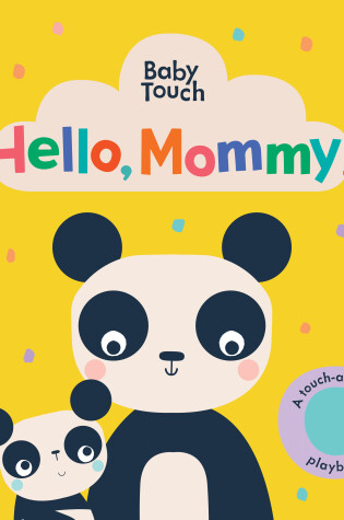 Cover of Hello, Mommy!: A Touch-and-Feel Playbook