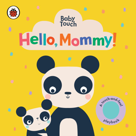 Cover of Hello, Mommy!: A Touch-and-Feel Playbook