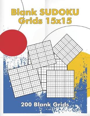 Book cover for Blank Sudoku Grids 15x15, 200 Blank Grids